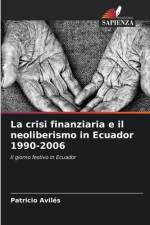 La crisi finanziaria e il neoliberismo in Ecuador 1990-2006 af Patricio Avilés
