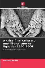 A crise financeira e o neo-liberalismo no Equador 1990-2006 af Patricio Avilés