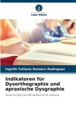 Indikatoren für Dysorthographie und apraxische Dysgraphie af Ingrith Tatiana Romero Rodríguez
