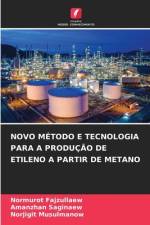 NOVO MÉTODO E TECNOLOGIA PARA A PRODUÇÃO DE ETILENO A PARTIR DE METANO af Normurot Fajzullaew