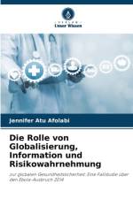 Die Rolle von Globalisierung, Information und Risikowahrnehmung af Jennifer Atu Afolabi
