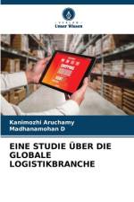 EINE STUDIE ÜBER DIE GLOBALE LOGISTIKBRANCHE af Kanimozhi Aruchamy