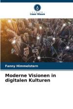 Moderne Visionen in digitalen Kulturen af Fanny Himmelstern
