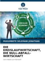 DIE KREISLAUFWIRTSCHAFT, DIE NULL-ABFALL-WIRTSCHAFT af Mukumbete Selemani Jonathan