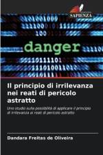 Il principio di irrilevanza nei reati di pericolo astratto af Dandara Freitas de Oliveira