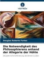 Die Notwendigkeit des Philosophierens anhand der Allegorie der Höhle af Douglas Roberto Fortes