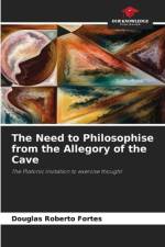 The Need to Philosophise from the Allegory of the Cave af Douglas Roberto Fortes