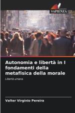 Autonomia e libertà in I fondamenti della metafisica della morale af Valter Virgínio Pereira
