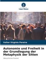 Autonomie und Freiheit in der Grundlegung der Metaphysik der Sitten af Valter Virgínio Pereira