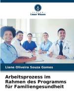 Arbeitsprozess im Rahmen des Programms für Familiengesundheit af Liane Oliveira Souza Gomes