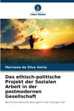 Das ethisch-politische Projekt der Sozialen Arbeit in der postmodernen Gesellschaft af Marciene Da Silva Veiria