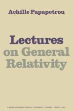 Lectures on General Relativity af A. Papapetrou