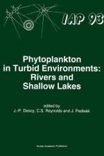 Phytoplankton in Turbid Environments: Rivers and Shallow Lakes af J. -P. Descy