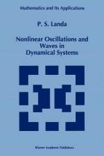 Nonlinear Oscillations and Waves in Dynamical Systems af P. S Landa