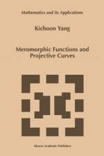 Meromorphic Functions and Projective Curves af Kichoon Yang