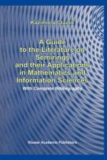 A Guide to the Literature on Semirings and their Applications in Mathematics and Information Sciences af K. Glazek