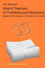 Abel¿s Theorem in Problems and Solutions af V. B. Alekseev