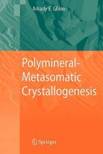 Polymineral-Metasomatic Crystallogenesis af Arkady Eduardovich Glikin