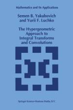 The Hypergeometric Approach to Integral Transforms and Convolutions af S. B. Yakubovich