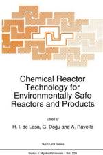 Chemical Reactor Technology for Environmentally Safe Reactors and Products af Hugo de Lasa