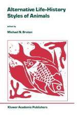 Alternative Life-History Styles of Animals af Michael N. Bruton