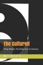 The Cultured: iChing Wisdom: The iChing Sutra of Confucius af Nkosi Aberdeen