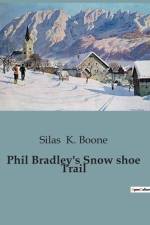 Phil Bradley's Snow shoe Trail af Silas K. Boone