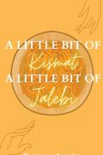 A little bit of Kismat, A little bit of Jalebi. af Muskaan Ayesha