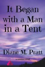 It Began with a Man in a Tent af Diane M. Pratt