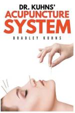 Dr. Kuhns' Acupuncture System af Bradley Kuhns