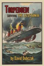 Torpedoed! Surviving the Lusitania af David Dubczak