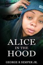 Alice IN THE HOOD af George Richard Semper