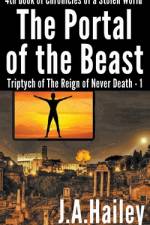 The Portal of the Beast, Triptych of The Reign of Never Death - 1 af J. A. Hailey