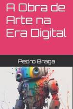 A Obra de Arte na Era Digital af Pedro Braga