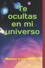 Te ocultas en mi universo af Mainor LorÃ­a NÃºÃ±ez