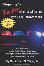 Preparing for Positive Interactions with Law Enforcement af Alfred S Titus