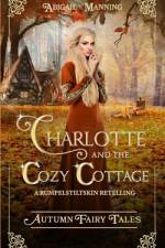 Charlotte and the Cozy Cottage af Abigail Manning