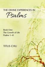Divine Experiences in Psalms, Book One af Titus Chu