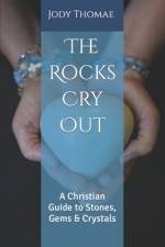 The Rocks Cry Out af Jody Thomae