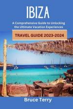 IBIZA Travel Guide 2023-2024 af Bruce Terry