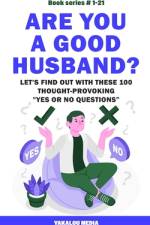 Are You a Good Husband? Let's Find Out With These 100 Thought-Provoking Yes or No Questions af Yakalou Media