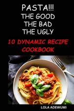Pasta!!! the Good the Bad the Ugly af Lola Adewumi