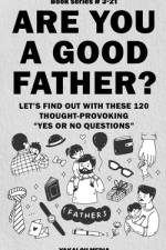 Are You a Good Father? Let's Find Out With These 120 Thought-Provoking Yes or No Questions af Yakalou Media