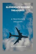Slovenia's Hidden Treasures af Alan Hutchinson