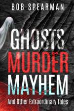 Ghosts Murder Mayhem af Bob Spearman