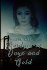 Bridges of Onyx and Gold af Ariel Archer
