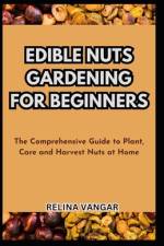 Edible Nuts Gardening for Beginners af Relina Vangar