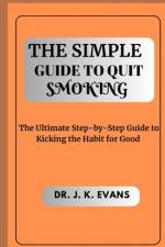 The Simple Guide to Quit Smoking af J K Evans