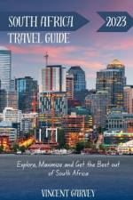 South Africa Travel Guide 2023 af Vincent Garvey