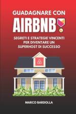 Guadagnare con Airbnb af Marco Bardolla